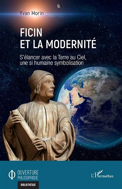 Ficin et la modernité: S’élancer avec la Terre au Ciel, une si humaine symbolisation