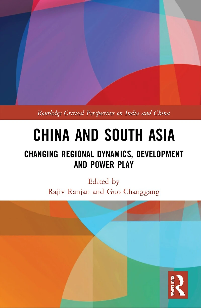 China and South Asia: Changing Regional Dynamics, Development Power Play