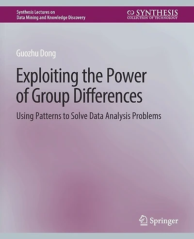 Exploiting the Power of Group Differences: Using Patterns to Solve Data Analysis Problems