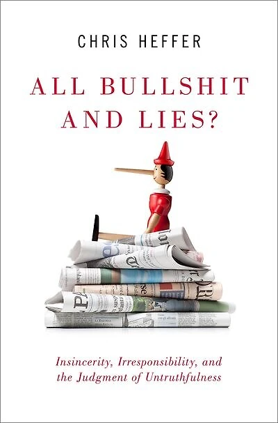 All Bullshit and Lies?: Insincerity, Irresponsibility, the Judgment of Untruthfulness