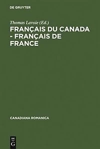 Français du Canada - Français de France: Actes du quatrième Colloque international de Chicoutimi, Québec, du 21 au 24 septembre 1994