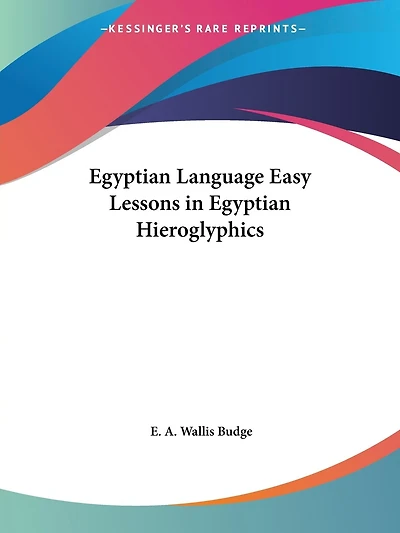 Egyptian Language Easy Lessons In Egyptian Hieroglyphics