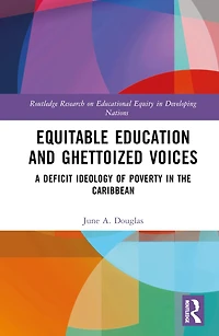 Equitable Education and Ghettoized Voices: A Deficit Ideology of Poverty The Caribbean