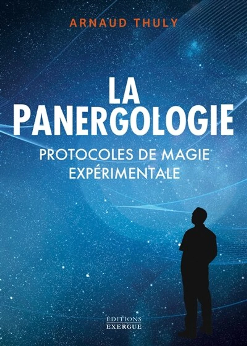 La panergologie: protocoles de magie expérimentale
