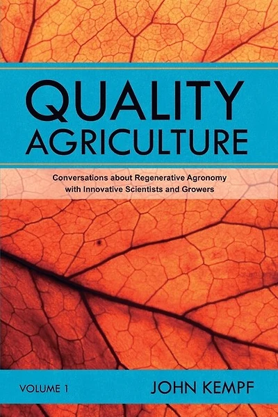 Quality Agriculture: Conversations about Regenerative Agronomy with Innovative Scientists and Growers