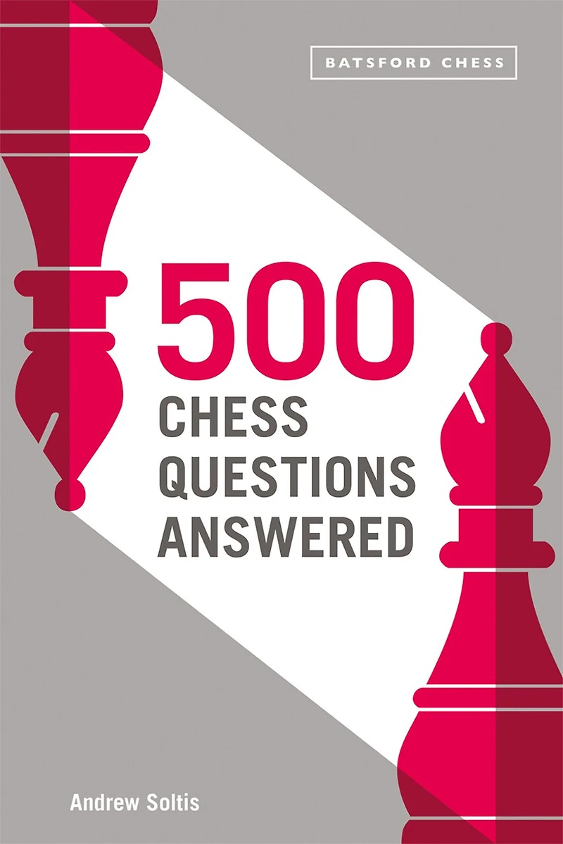 500 Chess Questions Answered: For All New Players