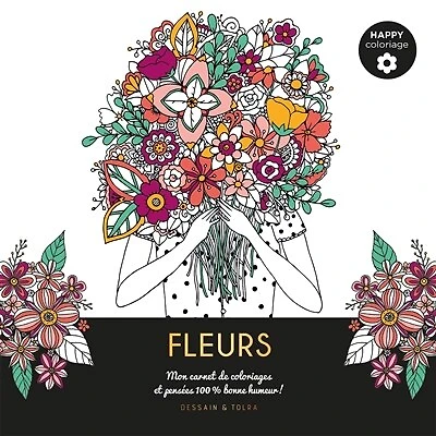 Fleurs: mon carnet de coloriages & pensées 100 % bonne humeur !