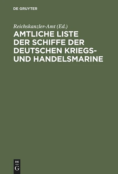 Amtliche Liste der Schiffe der Deutschen Kriegs- und Handelsmarine: Mit ihren Unterscheidungs-Signalen als Anhang zum Internationalen Signalbuch