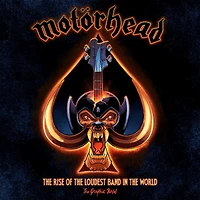 Motörhead: The Rise of Loudest Band World: Authorized Graphic Novel