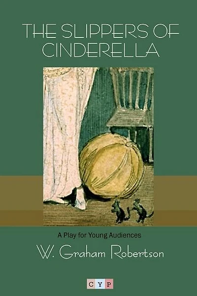 The Slippers of Cinderella: A Play for Young Audiences