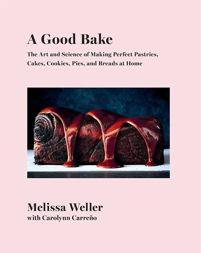 GOOD BAKE: The Art and Science of Making Perfect Pastries, Cakes, Cookies, Pies, Breadsat Home: A Cookbook