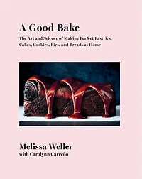 GOOD BAKE: The Art and Science of Making Perfect Pastries, Cakes, Cookies, Pies, Breadsat Home: A Cookbook