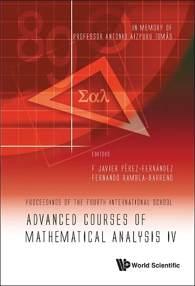 Advanced Courses Of Mathematical Analysis Iv - Proceedings Of The Fourth International School - In Memory Of Professor Antonio Aizpuru Tomas