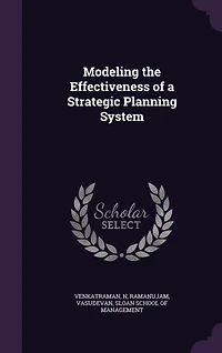 Modeling the Effectiveness of a Strategic Planning System (Classic Reprint)
