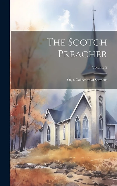 The Scotch Preacher: Or, a Collection of Sermons; Volume 2