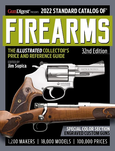 2022 Standard Catalog Of Firearms, 32nd Edition: The Illustrated Collector's Price And Reference Guide