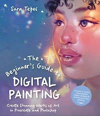 Digital Painting Made Simple: Create Captivating Portraits Clip Studio Paint, Procreate, Photoshop & More