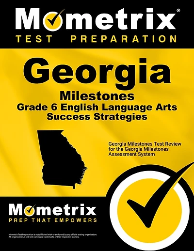 Georgia Milestones Grade 6 English Language Arts Success Strategies Study Guide: Georgia Milestones Test Review for the Georgia Milestones Assessment System