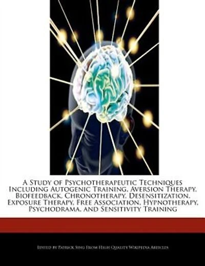 A Study Of Psychotherapeutic Techniques Including Autogenic Training, Aversion Therapy, Biofeedback, Chronotherapy, Desensitization, Exposure Therapy, Free Association, Hypnotherapy, Psychodrama, And Sensitivity Training