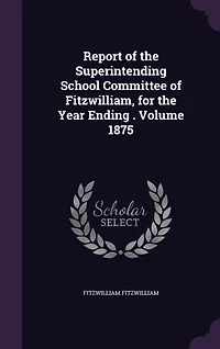 Report of the Superintending School Committee of Fitzwilliam