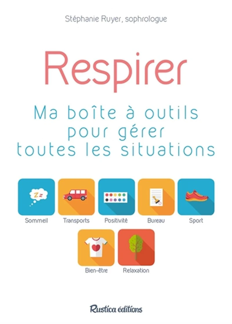 Respirer: ma boîte à outils pour gérer toutes les situations