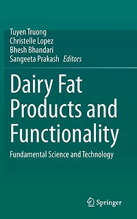 Dairy Fat Products and Functionality: Fundamental Science Technology