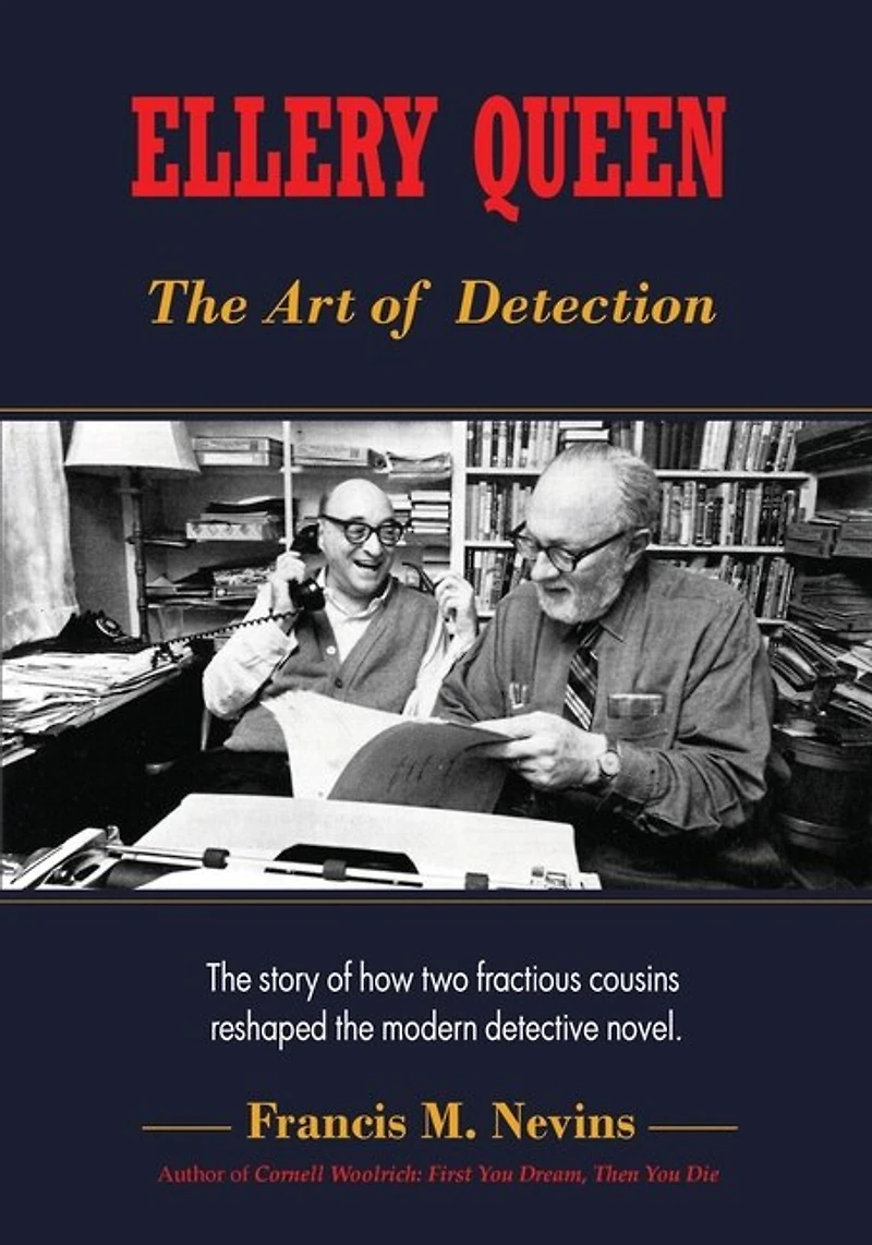 Ellery Queen: The Art of Detection: The story of how two fractious cousins reshaped the modern detective novel.