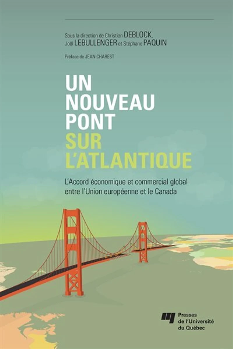 Un nouveau pont sur l'Atlantique: l'Accord économique et commercial global entre l'Union européenne et le Canada