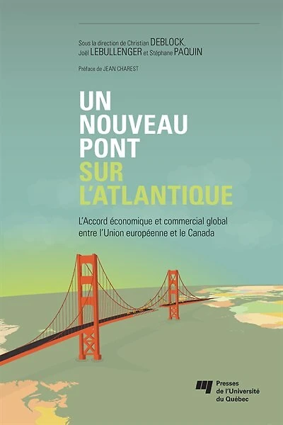 Un nouveau pont sur l'Atlantique: l'Accord économique et commercial global entre l'Union européenne et le Canada