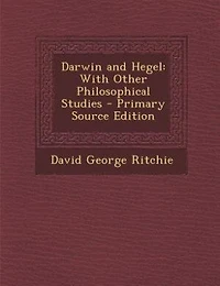 Darwin and Hegel: With Other Philosophical Studies - Primary Source Edition