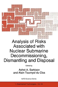 Analysis of Risks Associated with Nuclear Submarine Decommissioning, Dismantling and Disposal