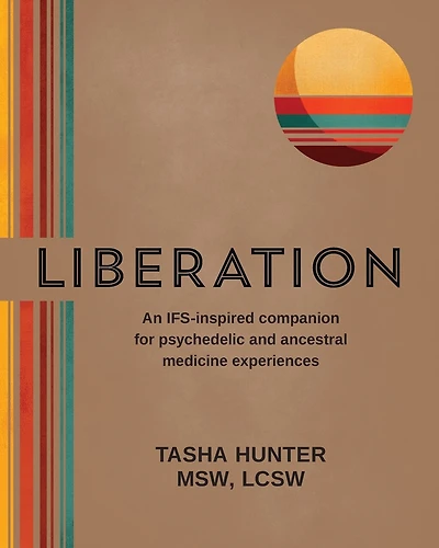 Liberation: An IFS-inspired companion for psychedelic and ancestral medicine experiences