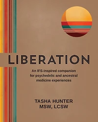 Liberation: An IFS-inspired companion for psychedelic and ancestral medicine experiences