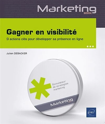 Gagner en visibilité : 9 actions clés pour développer sa présence et conquérir son public: 9 actions clés pour développer sa présence et conquérir son public