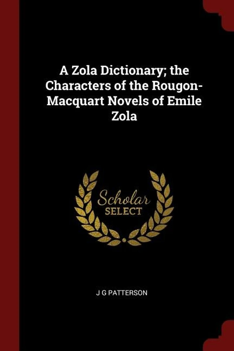 A Zola Dictionary; the Characters of Rougon-Macquart Novels Emile