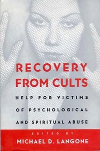 Recovery From Cults: Help For Victims Of Psychological And Spiritual Abuse
