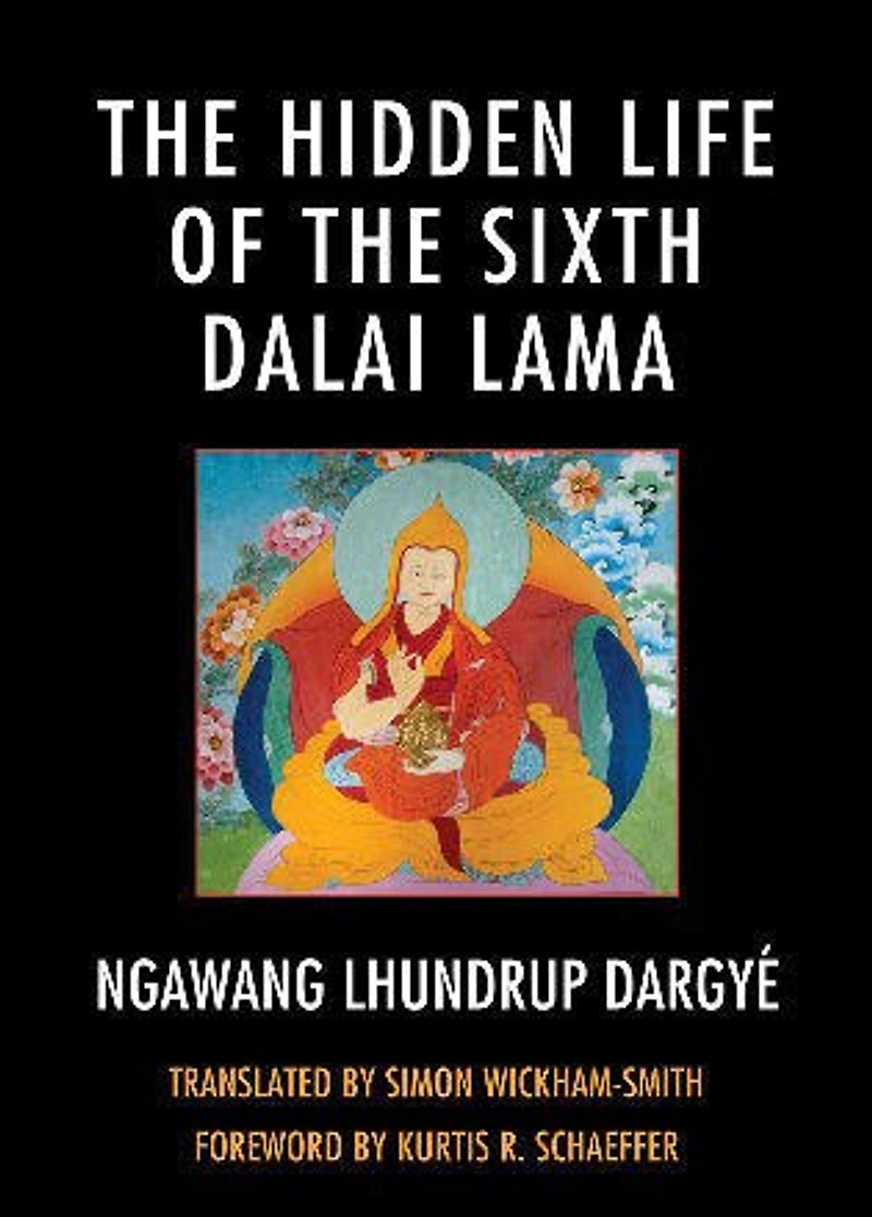 the Hidden Life of Sixth Dalai Lama
