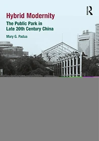 Hybrid Modernity: The Public Park Late 20th Century China