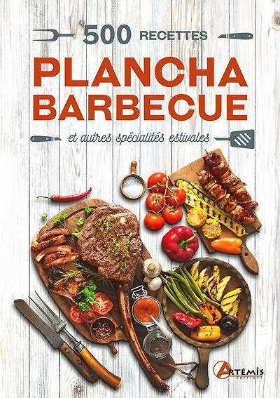 500 recettes plancha, barbecue: et autres spécialités estivales
