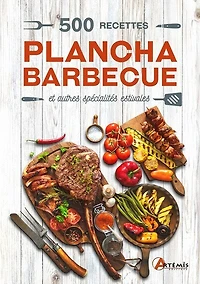 500 recettes plancha, barbecue: et autres spécialités estivales