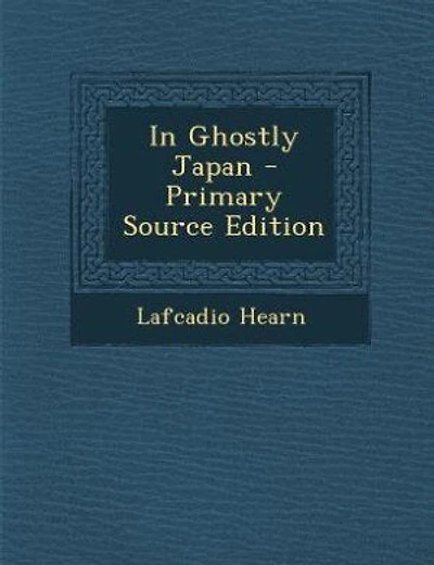 In Ghostly Japan - Primary Source Edition