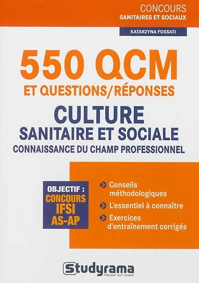 550 QCM et questions-réponses culture sanitaire et sociale, connaissance du champ professionnel: concours IFSI, AS-AP
