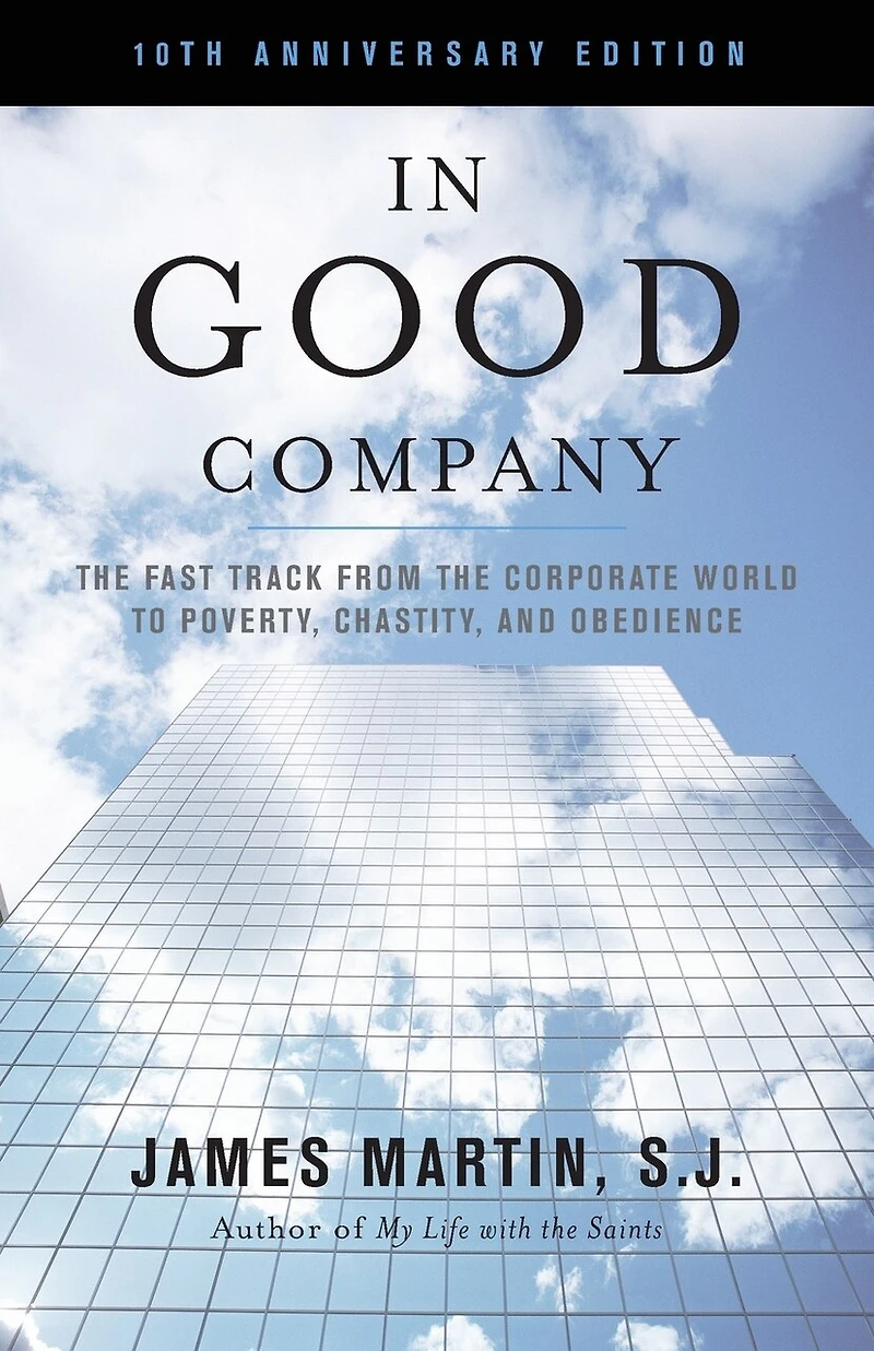 Good Company: the Fast Track from Corporate World to Poverty, Chastity, and Obedience