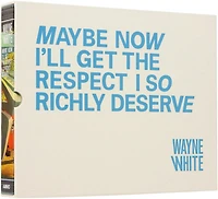 Wayne White: Maybe Now I'll Get the Respect I So Richly Deserve Limited Edition