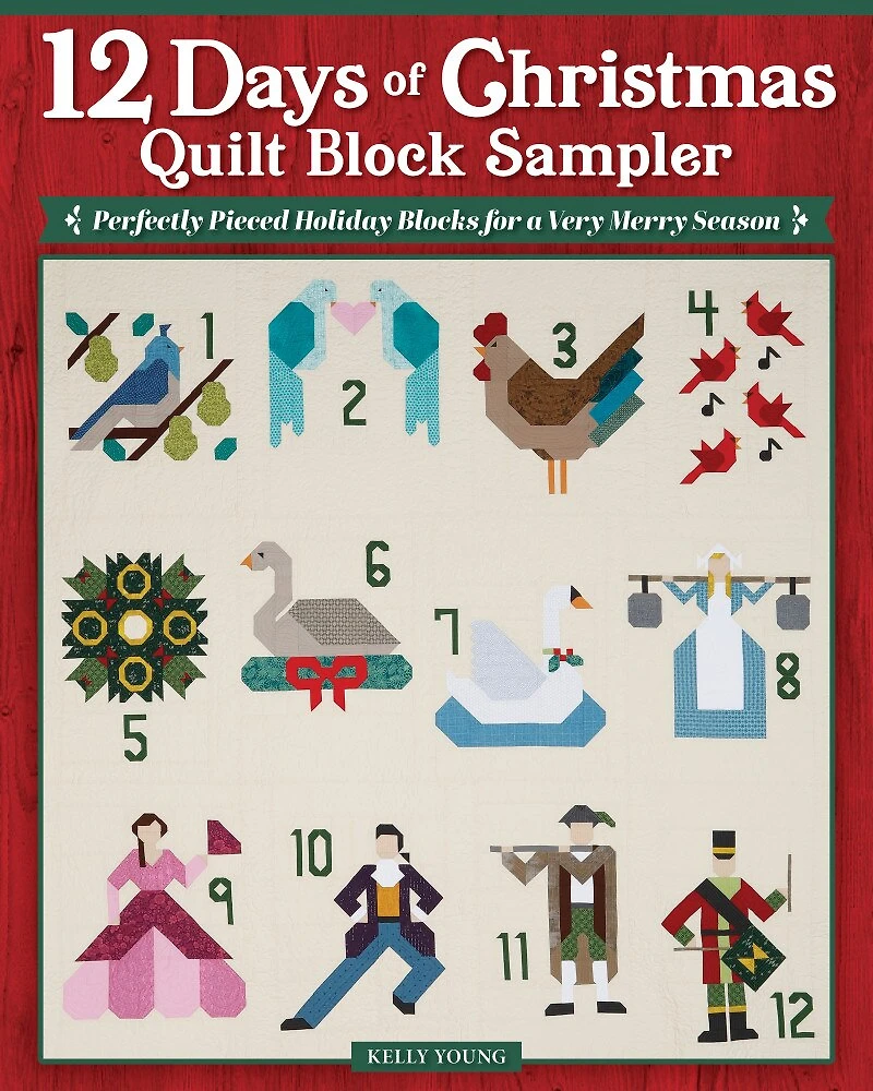 12 Days of Christmas Quilt Block Sampler: Perfectly Pieced Holiday Designs