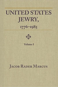 United States Jewry, 1776-1985: Volume 1