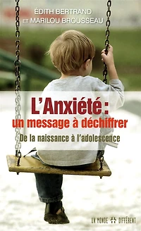 L' anxiété: un message à déchiffrer : de la naissance à l'adolescence