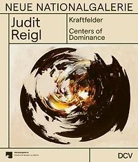 Judit Reigl – Kraftfelder / Centers of Dominance
