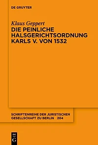 Die Peinliche Halsgerichtsordnung Karls V. von 1532