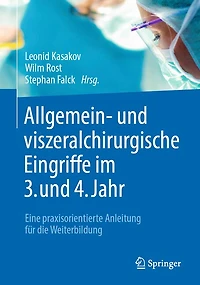 Allgemein- Und Viszeralchirurgische Eingriffe Im 3. 4. Jahr: Eine Praxisorientierte Anleitung Für Die Weiterbildung